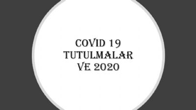 COVİD 19 TUTULMALAR VE 2020